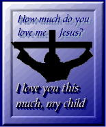 How much do you love me, Jesus?